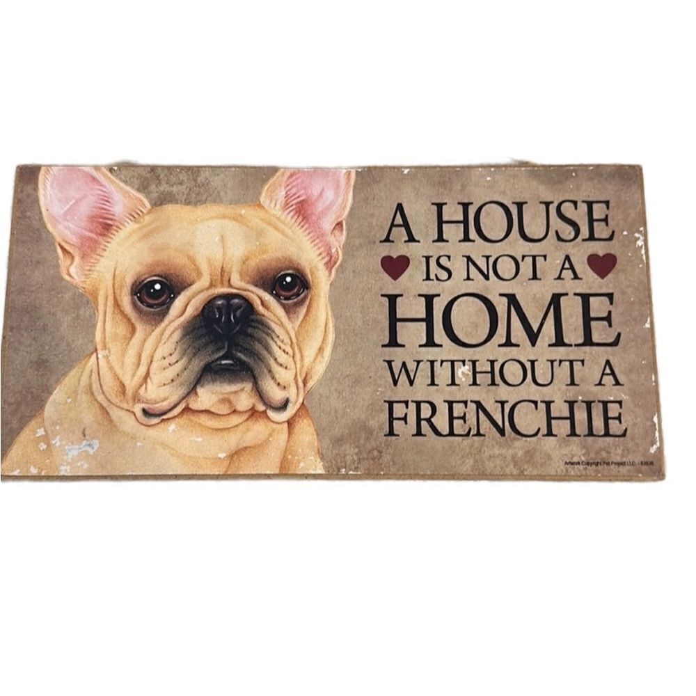 🐾 “A House is not a Home without a Frenchie” Sign 🐾